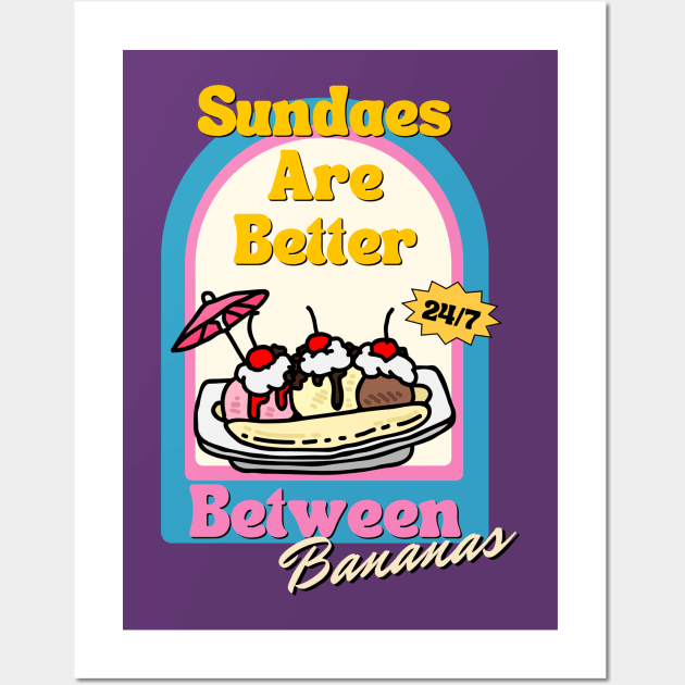 Sundaes are Better Between Bananas Wall Art by The Dream Team